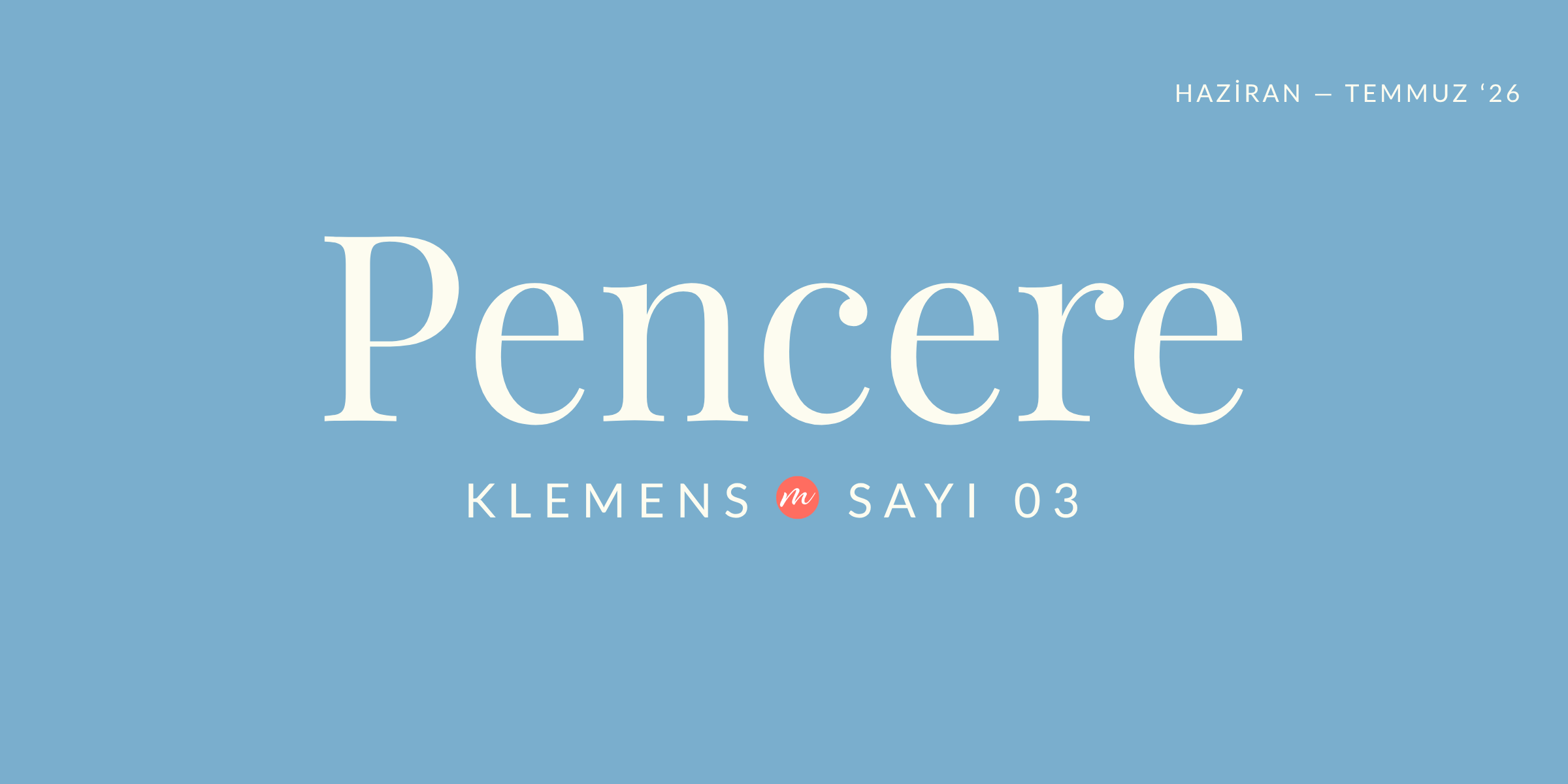 Klemens Art — Pencere Bülteni, Sayı 03 — Haziran 2026